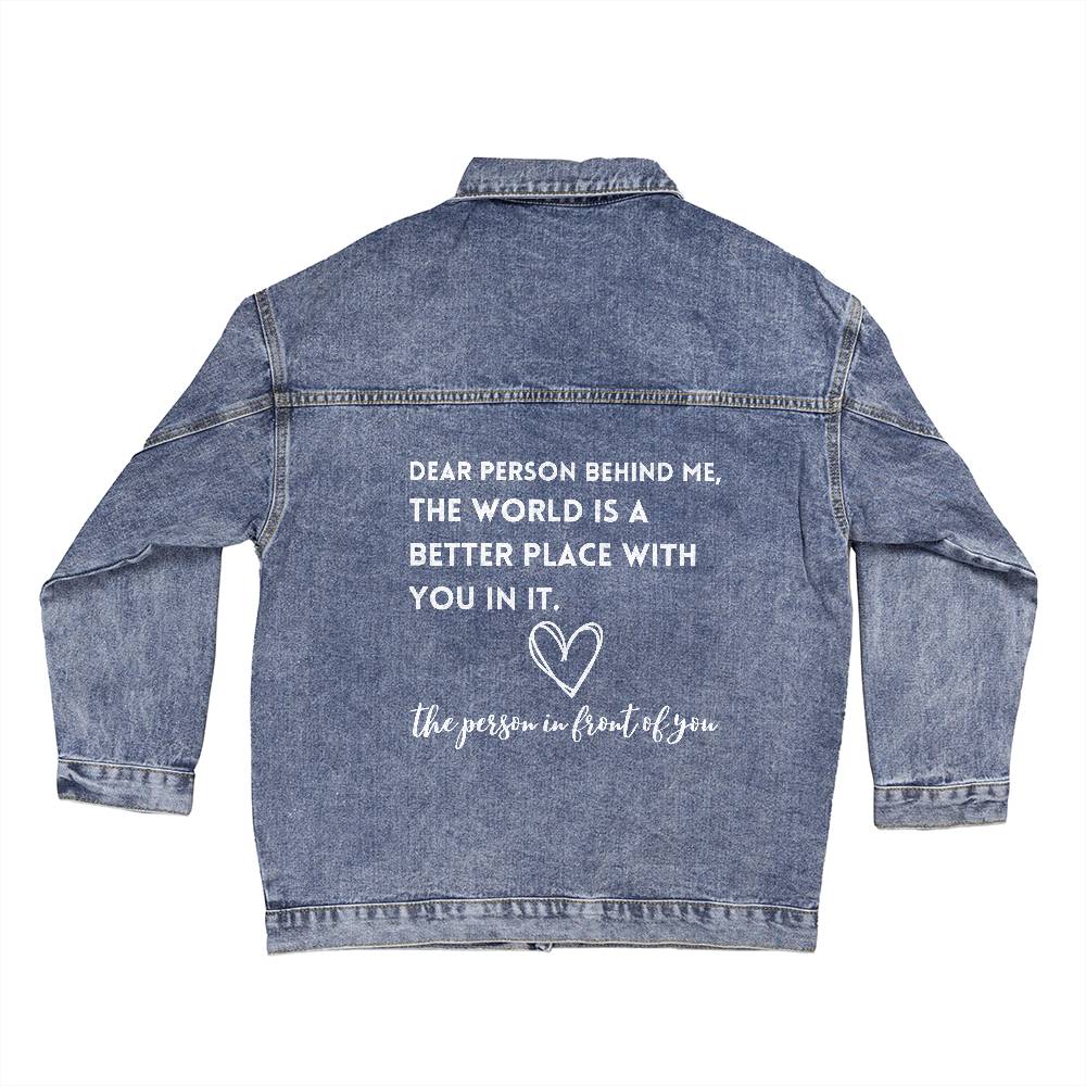 Spread Love Everywhere with Our Custom Oversized Women's DTG Denim Jacket - Dear Person Behind Me - The World is a Better Place with YOU in it